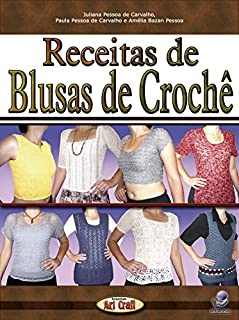 Livro Receitas de Blusas de Crochê (Série Brazilian Art Craft Livro 8)