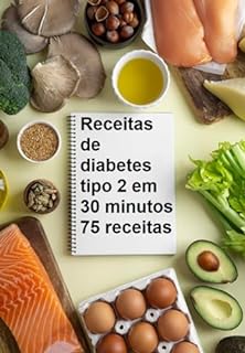 Livro Receitas De Diabetes Tipo 2 Em 30 Minutos: 75 Receitas