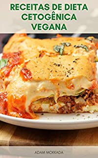 Livro Receitas De Dieta Cetogênica Vegana : Dieta Vegetariana De Ceto - Plano De Refeição Da Dieta Vegana Ceto - Cozimento Cetogênico - Receitas De Ceto Dieta