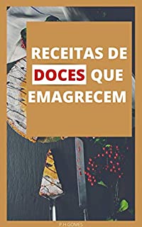 Livro RECEITAS DE DOCES QUE EMAGRECEM : GUIA RÁPIDO