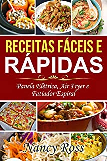 Livro Receitas Fáceis e Rápidas: Panela Elétrica, Air Fryer e Fatiador Espiral