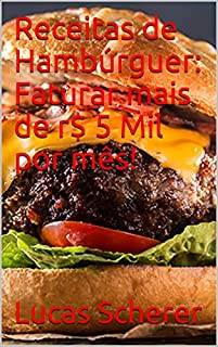 Livro Receitas de Hambúrguer: Faturar mais de r$ 5 Mil por mês!