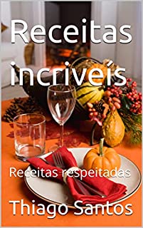 Livro Receitas incriveís: Receitas respeitadas