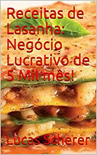 Livro Receitas de Lasanha: Negócio Lucrativo de 5 Mil mês!