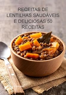 Livro Receitas De Lentilhas Saudáveis E Deliciosas 50 Receitas