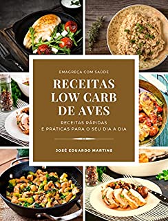 Receitas Low Carb de Aves Frango: Receitas Rápidas e Práticas para Emagrecer com Saúde