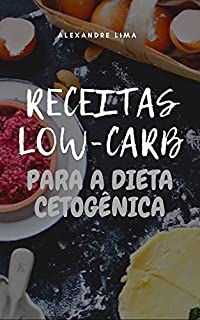 Livro RECEITAS LOW-CARB PARA A DIETA CETOGÊNICA