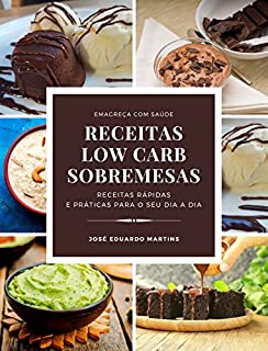 Livro Receitas Low Carb de Doces e Sobremesas: Receitas Rápidas e Práticas para Emagrecer com Saúde