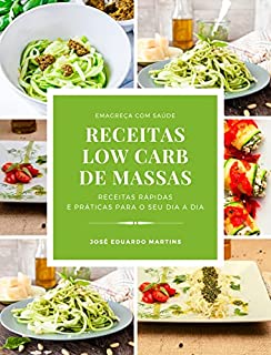 Livro Receitas Low Carb de Massas: Receitas Rápidas e Práticas para Emagrecer com Saúde