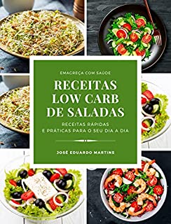 Livro Receitas Low Carb de Saladas: Receitas Rápidas e Práticas para Emagrecer com Saúde
