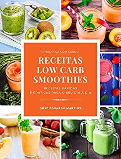 Livro Receitas Low Carb de Smoothies: Receitas Rápidas e Práticas para Emagrecer com Saúde