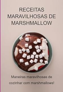 Livro Receitas Maravilhosas De Marshmallow: Maneiras Maravilhosas De Cozinhar Com Marshmallows!