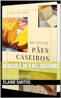 Livro Receitas de Pães Caseiros : Pães Caseiros