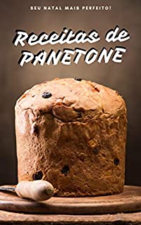 Livro Receitas de Panetone - Mais de 40 Receitas de Panetone do Caseiro ao Tradicional e Trufado