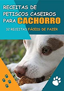 Livro Receitas de Petiscos Para Cachorro: 32 Receitas Fáceis de Fazer