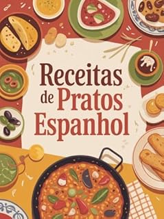 Livro Receitas De Pratos Espanhol - A culinária espanhola é apaixonante, colorida e cheia de sabores marcantes