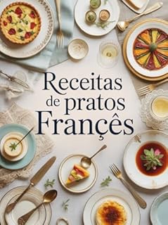 Livro Receitas De Pratos Francês - A França é mundialmente reconhecida por sua gastronomia refinada