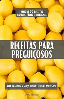 Livro Receitas Para Preguiçosos: Mais de 50 Opções Fáceis, Práticas e Deliciosas.