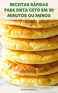 Livro Receitas Rápidas Para Dieta Ceto Em 30 Minutos Ou Menos : Livro De Receitas Da Dieta Ceto - 120 Receitas Fáceis De Baixo Carboidrato E Refeições Para Dieta Cetogênica - Dieta Ceto