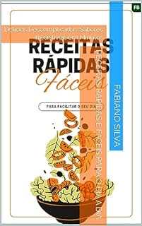 Livro Receitas rápidas e fáceis para o dia a dia: Delícias Descomplicadas: Sabores Irresistíveis em Minutos