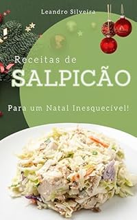 Livro Receitas de Salpicão para um Natal Inesquecível: Receitas Fáceis, Rápidas e Saborosas para Surpreender Sua Família