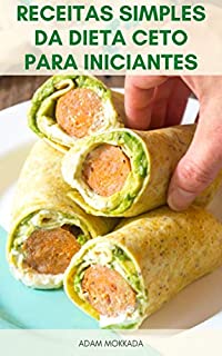 Livro Receitas Simples Da Dieta Ceto Para Iniciantes : Receitas De Dieta Cetogênica Para Iniciantes - Receitas Vegetarianas Para Iniciantes Da Dieta Ceto - Cozinhar Para A Dieta Ceto