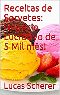 Livro Receitas de Sorvetes: Negócio Lucrativo de 5 Mil mês!