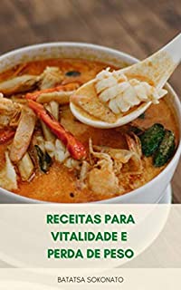 Livro Receitas Para Vitalidade E Perda De Peso : Receitas De Smoothies - Desintoxicação - Smoothies Em Um Orçamento - Receitas Para Dieta De Baixo Açúcar - Smoothies De Sobremesa - Sopas - Salada