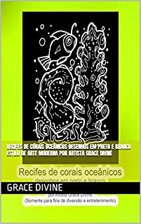 Livro Recifes de corais oceânicos desenhos em preto e branco estilo de arte moderna por Artista Grace Divine (LIVROS EM PORTUGUÊS E EM INGLÊS - BOOKS IN PORTUGUESE AND IN ENGLISH)