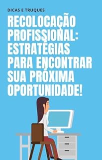 Livro Recolocação Profissional: Estratégias para encontrar sua próxima Oportunidade!