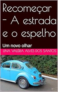 Livro Recomeçar - A estrada e o espelho : Um novo olhar