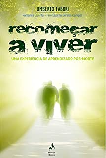 Livro Recomeçar a Viver. Uma Experiência de Aprendizado Pós-Morte