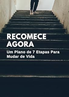 Livro Recomece Agora: Um Plano de 7 Etapas Para Mudar de Vida