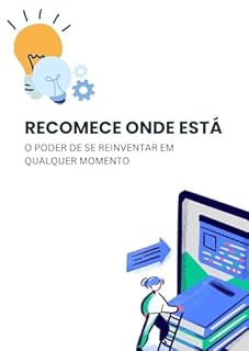 Livro Recomece Onde Está: O Poder de se Reinventar em Qualquer Momento