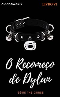 Livro O Recomeço de Dylan (Série The Curse Livro 6)