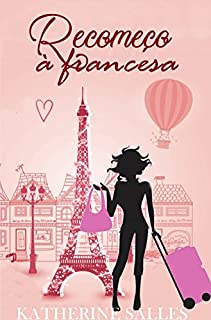 Recomeço à francesa: Uma história de amor (próprio) em Paris