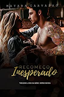 Livro Recomeço Inesperado (Imprevisíveis Livro 3)