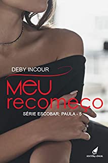 Meu Recomeço: Paula (Escobar Livro 5)