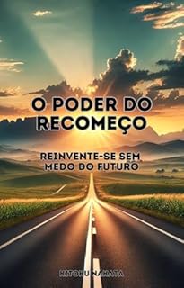Livro O Poder do Recomeço: Reinvente-se Sem Medo do Futuro