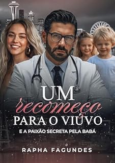 Um recomeço para o Viúvo: e a paixão secreta pela babá