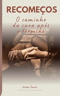 Livro Recomeços - O caminho para cura após o término