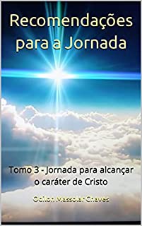Livro Recomendações para a Jornada: Tomo 3 - Jornada para alcançar o caráter de Cristo