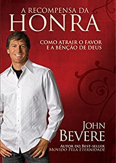 A Recompensa da Honra: Como atrair o favor e a benção de Deus