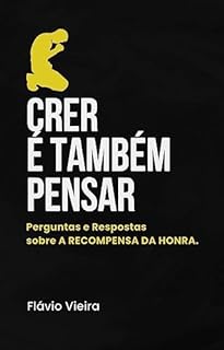 Livro A RECOMPENSA DA HONRA EM PERGUNTAS E RESPOSTAS: Crer é Também Pensar (Livros Bíblicos: Perguntas e Respostas)