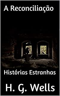 A Reconciliação: Histórias Estranhas