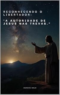 Livro Reconhecendo o Libertador: A Autoridade de Jesus nas trevas