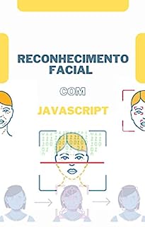 Reconhecimento facial com javascript: aprenda a criar um detector de emoções e reconhecimento facial com javascript