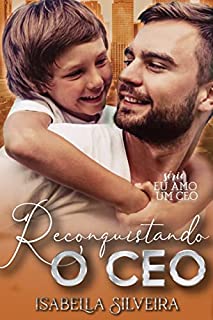 Livro RECONQUISTANDO O CEO (Eu amo um CEO)