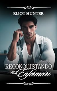 Livro Reconquistando meu enfermeiro (Obcecados Poderoso!)
