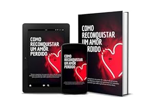 Como reconquistar um amor perdido